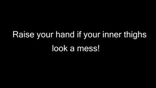 Raise Your Hand If Your Inner Thighs Look A Mess! 