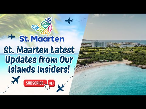 St. Maarten Latest Updates from Our Islands Insiders!  