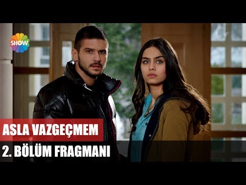 Asla Vazgeçmem 2. Bölüm Fragmanı                                                                                                                                                                                                                          