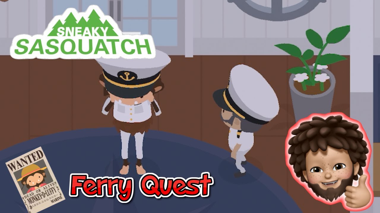 Sneaky Sasquatch  Ferry Quest, Captain Uniform and Rename the Ferry.