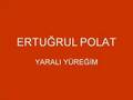 Ertu�rul Polat   Yaral� Y�re�im