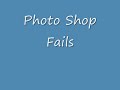 PhotoShop Fails