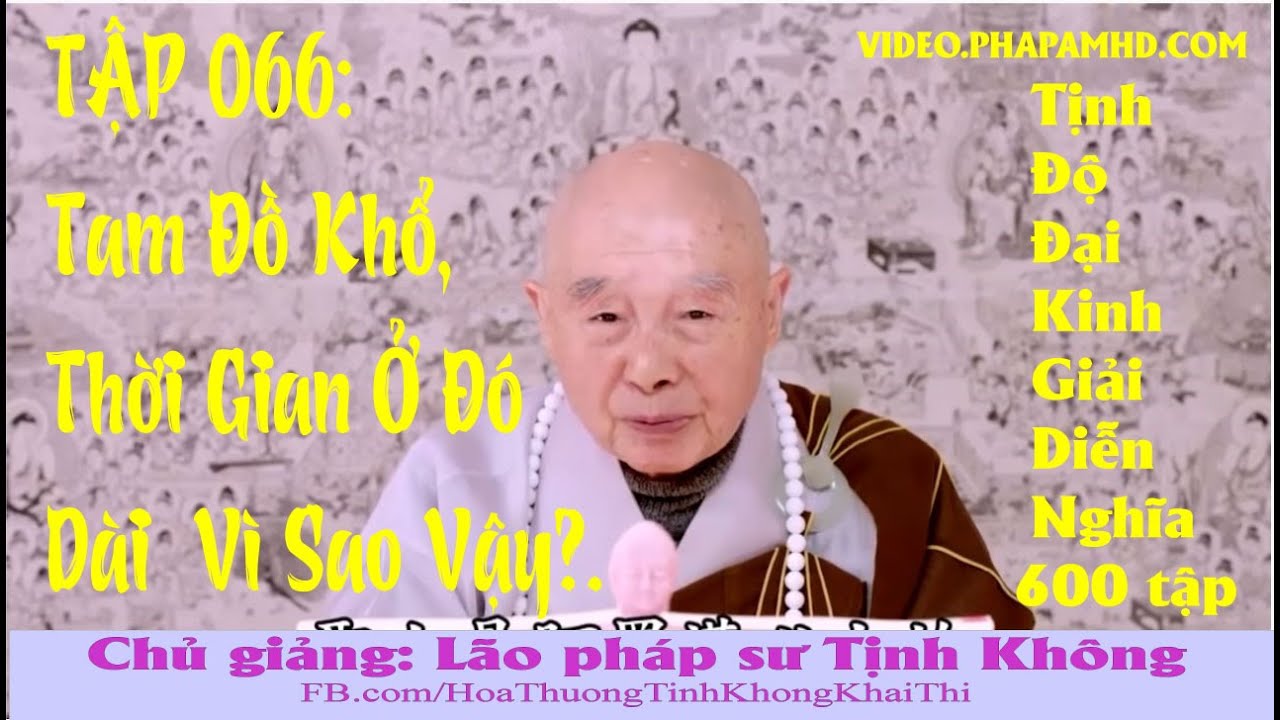 TẬP 066, Tam Đồ Khổ, Thời Gian Ở Đó Dài  Vì Sao Vậy, Tịnh Độ Đại Kinh Giải Diễn Nghĩa, Diệu Âm