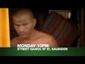 Street Gangs of El Salvador - Mon 7th Feb, 10PM