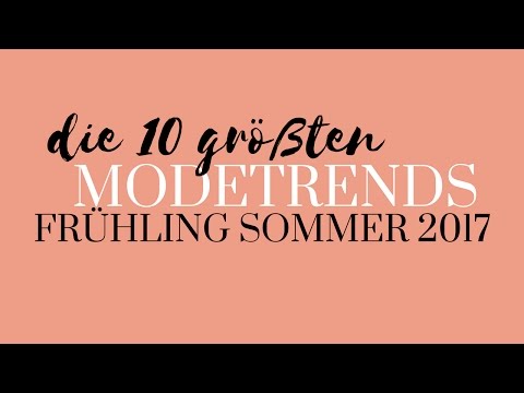 Modetrends 2017 Frühling Sommer | Die 10 größten Tren ...