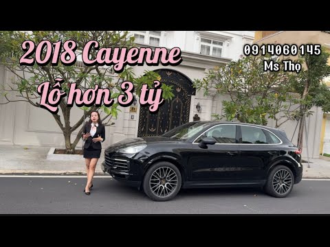 Porsche Cayenne 3tỷ3 sau 6 năm còn khá Mới | Sản xuất 2018 | 0914060145 Ms Thọ