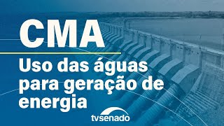 Ao vivo: CMA debate compensação por uso da água na geração de energia– 16/5/24