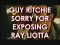 guy ritchie apologizes for over exposing ray liotta's private parts in revolver.