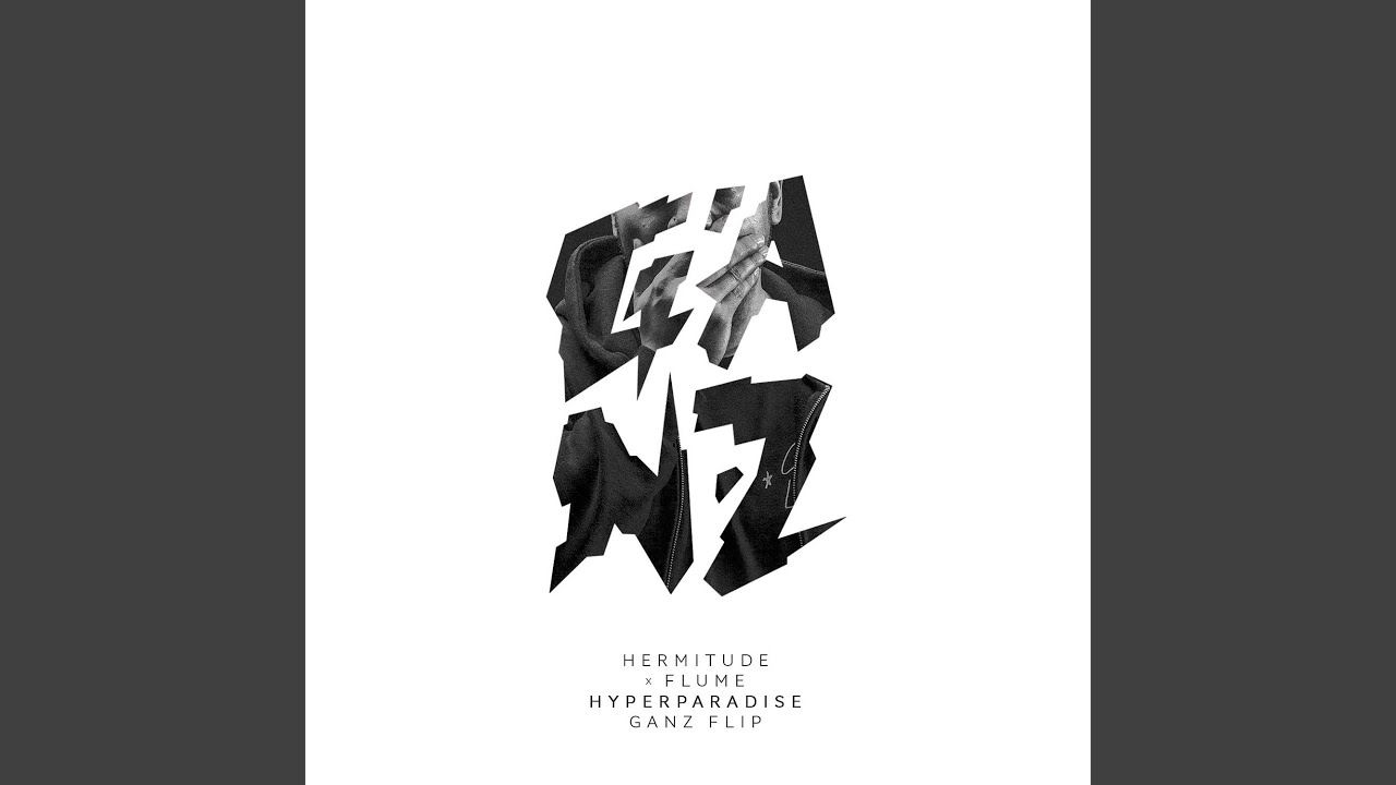 HyperParadise (Flume Remix) (Ganz Flip)