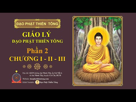 GIÁO LÝ ĐẠO PHẬT THIỀN TÔNG - Phần 2: Chương 1, Chương 2 & Chương 3 - Sách nói