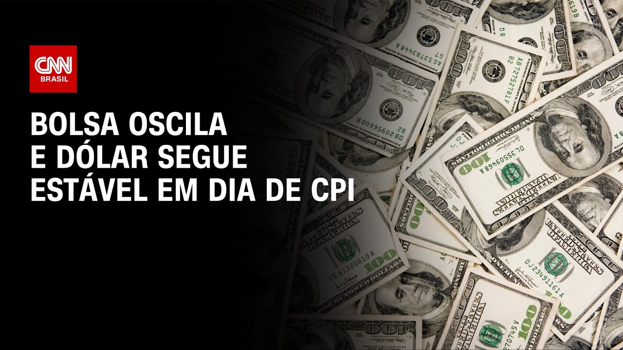 Bolsa oscila e dólar segue estável em dia de CPI | CNN MERCADO