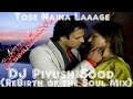 Tose Naina Laaage (Re Birth Of The Soul Mix)