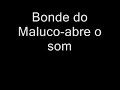 Bonde do Maluco - abre o som Bonde do Maluco - abre o som