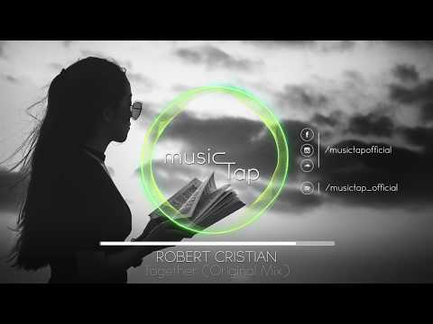 Robert Cristian - Together (Original Mix)