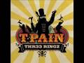 T-Pain - Thr33 Ringz - Like I Outta (Prod. by DJ Montay)w/ download link!