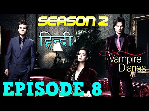 The Vampire Diaries Season 2 Episode 8 Explained Hindi वैम्पायर डायरीज स्टोरी ELENA GOT KIDNAPPED