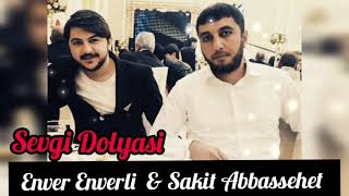 Enver Enverli & Sakit Abbassehet - Sevgi Dolyasi ( super mahni 2021 )