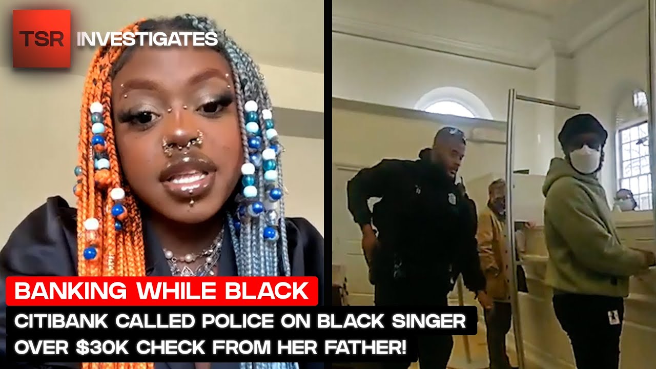 Citibank Called Police On Black Singer Over $30K Check From Her Father! | TSR Investigates