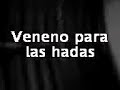 Veneno Para Las Hadas
