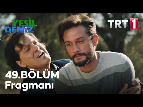 Yeşil Deniz 49. bölüm fragmanı                                                                                                                                                                                                                            