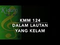 KMM 124 Dalam Lautan Yang Kelam