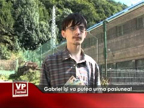 Gabriel isi va putea urma pasiunea!