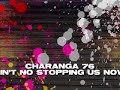 charanga 76 - aint no stopping us now