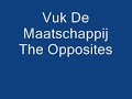 Vuk de maatschappij - The Opposites Vuk de maatschappij - The Opposites