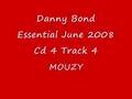 Danny Bond Essential June 2008 Cd 4 - Track 4

Type: MP3
Link: http://www.youtube.com/watch?v=LE3nx_tlJmE