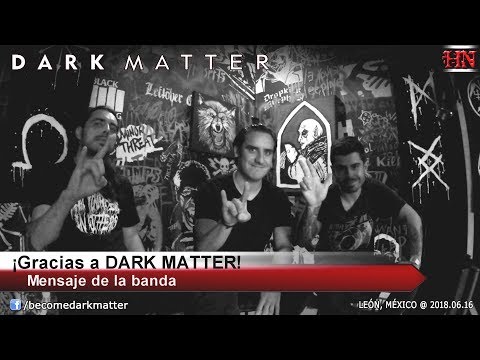 Entrevista con DARK MATTER [León, México @ 2018.06.16]