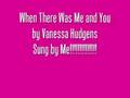 When there was me and you