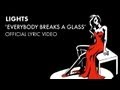 LIGHTS - "Everybody Breaks A Glass" Official Lyric Video