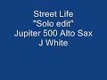Street Life..Alto saxophone Jupiter 500  not Selmer Yamaha Yani.