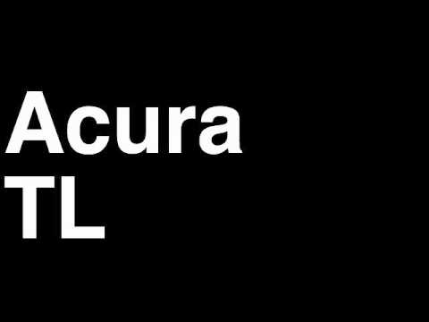 How to Pronounce Acura TL 2013 SH-AWD Type S Sedan Car Review Fix Crash Test Drive Recall MPG