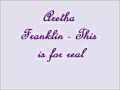 Aretha Franklin - This is for real