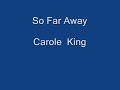 So Far Away  Carole King