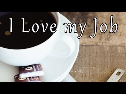 how to love my job
