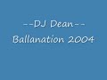 DJ Dean - Ballanation 2004 DJ Dean - Ballanation 2004