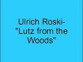 Ulrich Roski- Lutz from the Woods