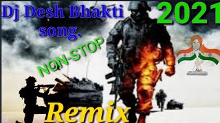 Dj Desh bhakti song 2021 best dj song Full Dj NON-