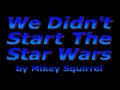 We didnt start the Star Wars - Star Wars Episode III - Revenge of the Sith - George Lucas - Flixster Video
