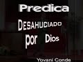 yovani conde   predica  desahuciado por  dios