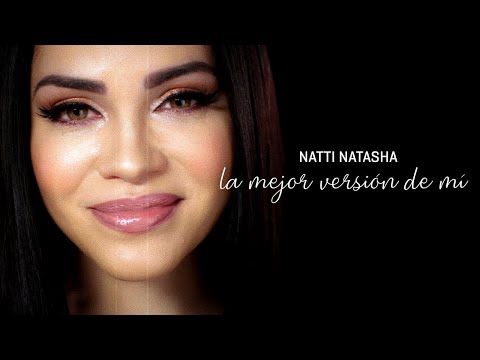 La Mejor Version De Mi Natti Natasha