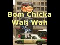 Bom Chicka Wah Wah!!!!!!!!!!