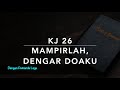 KJ 26 Mampirlah, Dengar Doaku