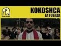 KOKOSHCA - La Fuerza