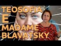 TEOSOFIA E MADAME BLAVATSKY