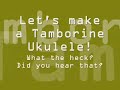 Making my own Tamborine uke! Pt. 2