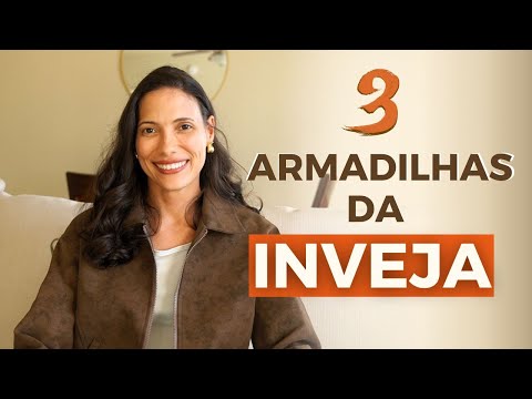 As 3 armadilhas da Inveja - Como identificar e vencê-las!