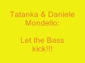 Tatanka  Daniele Mondello - Let the Bass kick